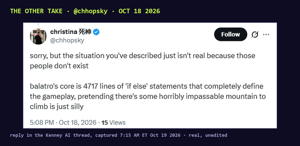Screenshot of a post by @chhopsky, Oct 18 2026, 5:08 PM: sorry, but the situation you've described just isn't real because those people don't exist. balatro's core is 4717 lines of 'if else' statements that completely define the gameplay, pretending there's some horribly impassable mountain to climb is just silly.