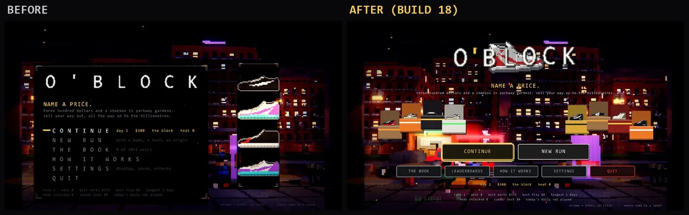 Before and after of O'BLOCK's title screen. Before: a spaced-out O'BLOCK logo with a text menu (continue, new run, the book, how it works, settings, quit) and four sneaker sprites. After, Build 18: a big O'BLOCK logo with a sneaker, NAME A PRICE., floating shoeboxes on either side, CONTINUE and NEW RUN buttons and a row of THE BOOK, LEADERBOARDS, HOW IT WORKS, SETTINGS and QUIT buttons over the city at night.