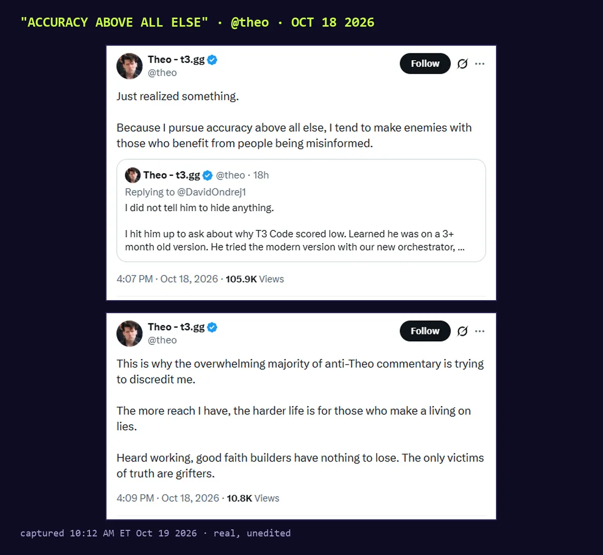 Two screenshots of posts by @theo, Oct 18 2026. First: Just realized something. Because I pursue accuracy above all else, I tend to make enemies with those who benefit from people being misinformed. Second: This is why the overwhelming majority of anti-Theo commentary is trying to discredit me. The more reach I have, the harder life is for those who make a living on lies. The only victims of truth are grifters.