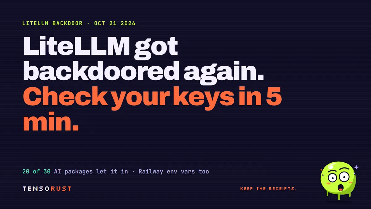 LiteLLM got backdoored again. Check if it took your keys in 5 min
