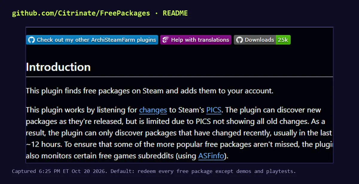 Screenshot of the README of the FreePackages plugin for ArchiSteamFarm on GitHub, downloads badge 25k: This plugin finds free packages on Steam and adds them to your account. It works by listening for changes to Steam's PICS, can discover new packages as they're released, and also monitors certain free games subreddits.