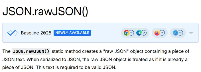 Screenshot of the MDN page for JSON.rawJSON showing the badge Baseline 2025, Newly available, with Chrome, Edge, Firefox and Safari ticked, and the description: The JSON.rawJSON static method creates a raw JSON object containing a piece of JSON text.